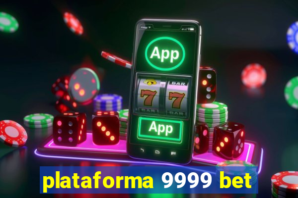 plataforma 9999 bet